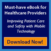 Must-have eBook for Healthcare Providers. Improve patient care and safety with mobile technology. Download Now.